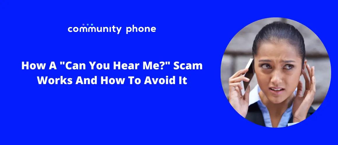 How A 'Can You Hear Me?' Scam Works And How To Avoid It