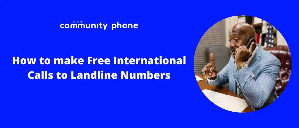 How to Make Free International Calls to Landline Numbers