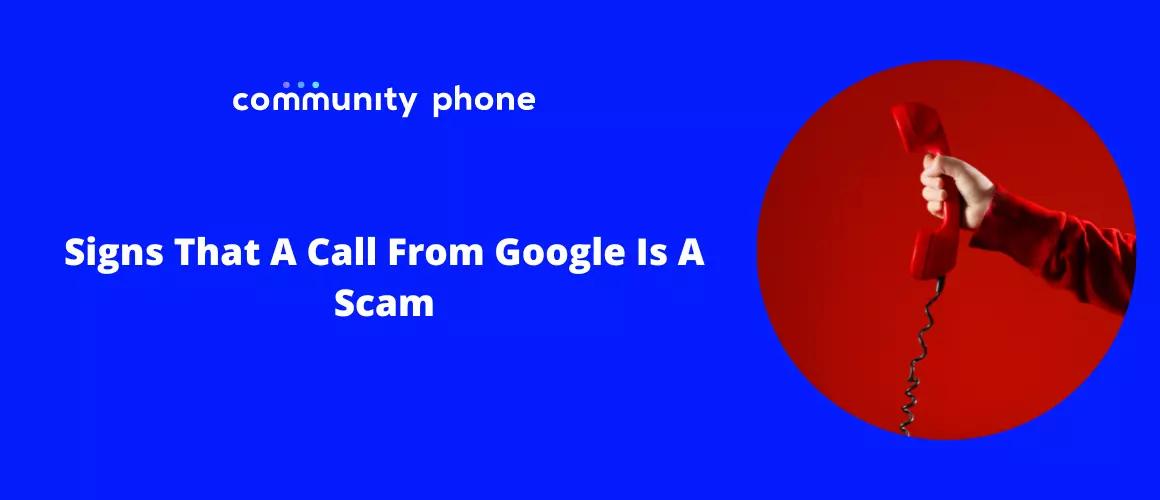 Signs that A Call From Google Is A Scam