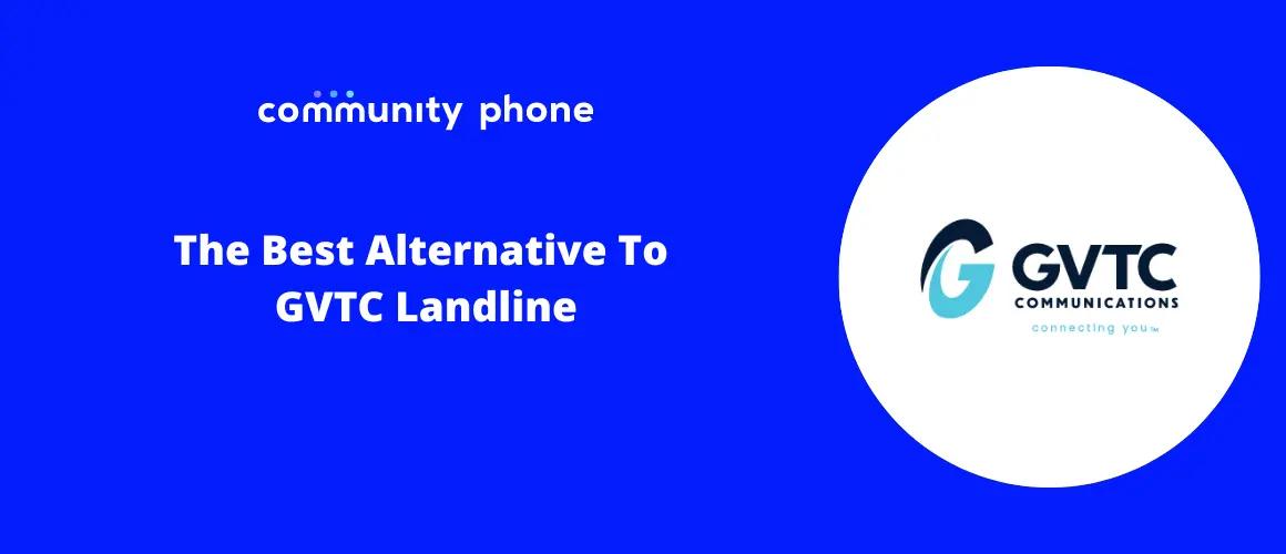 The Best Alternative To GVTC Landline