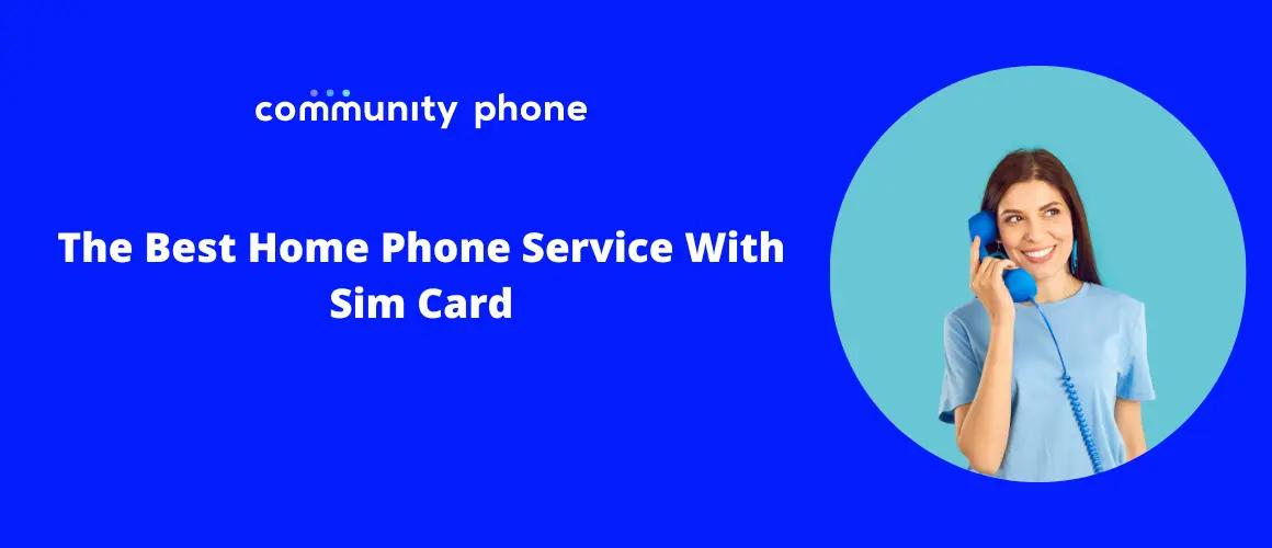 The Best Home Phone Service With Sim Card