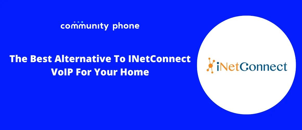 The Best Alternative To iNetConnect VoIP For Your Home