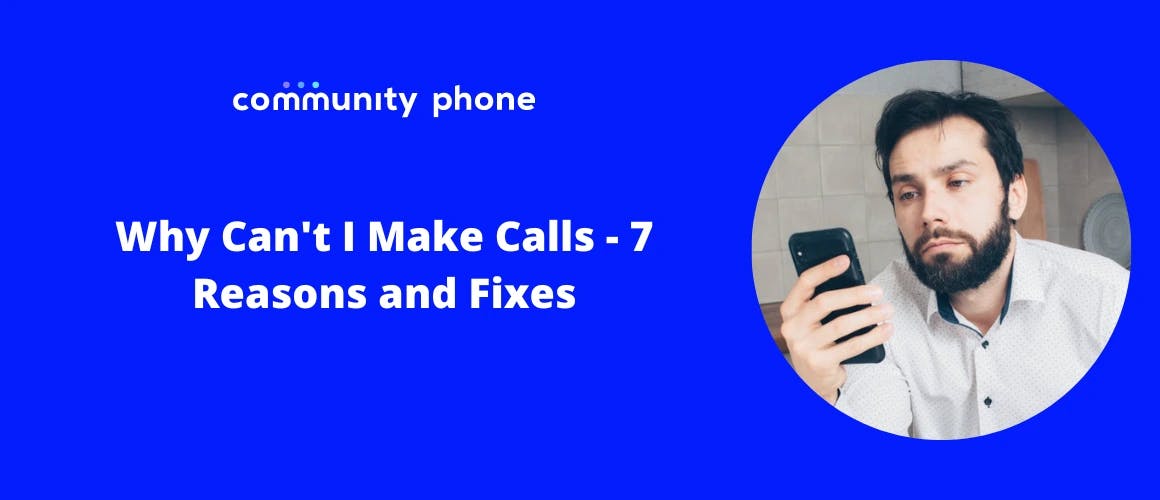 Why Can’t I Make Calls? 7 Reasons and Fixes