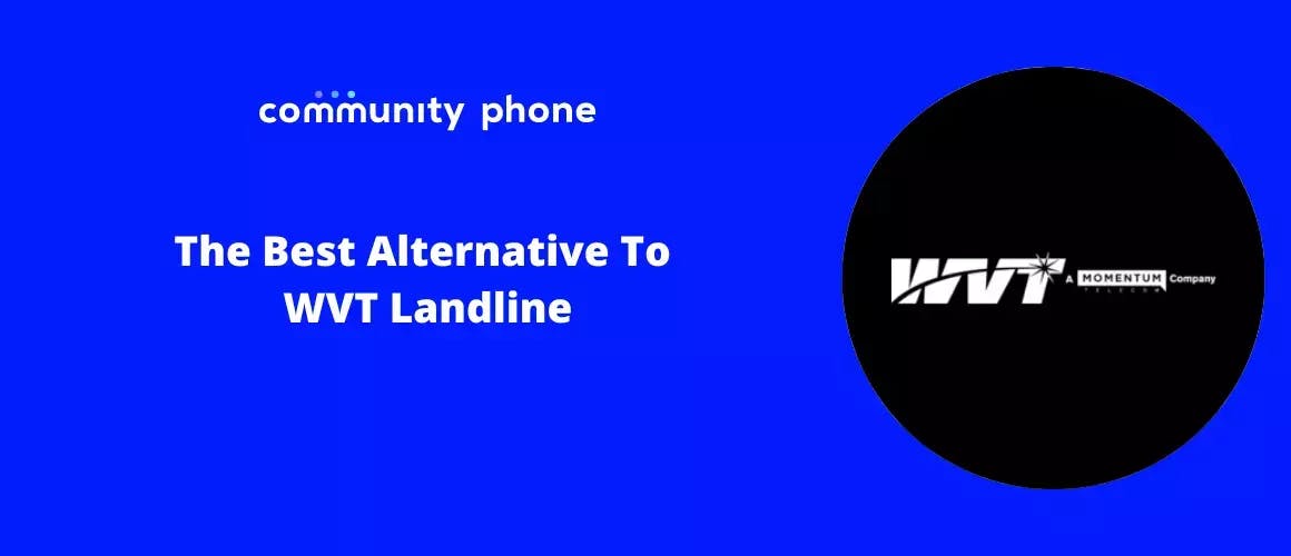 The Best Alternative To WVT Landline