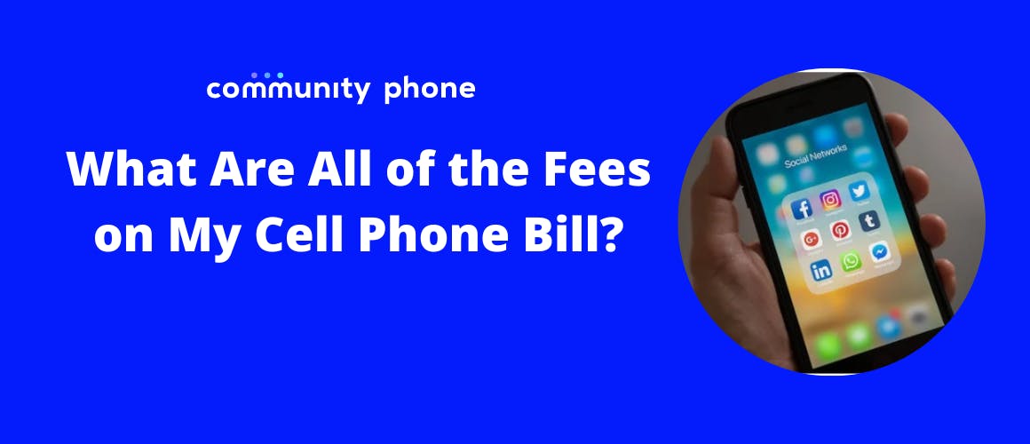 What are all of the fees on my cell phone bill?