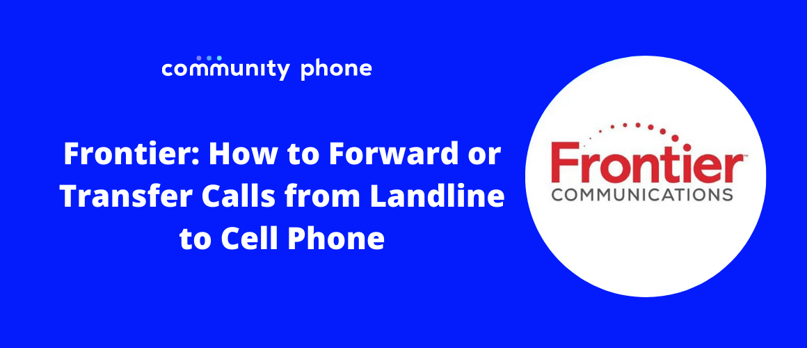 Frontier: How to Forward or Transfer Calls from Landline to Cell Phone