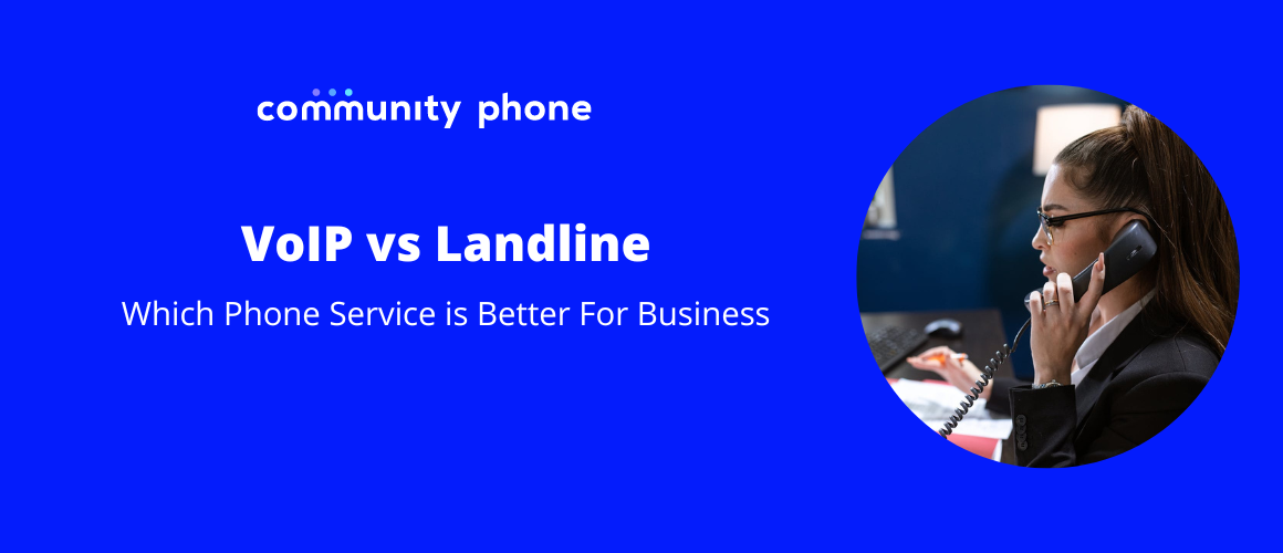VoIP vs Landline: Which Phone Service is Better For Business